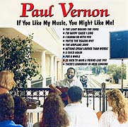 Paul Vernon's NEW CD =  If You Like My Music, You Might Like Me!